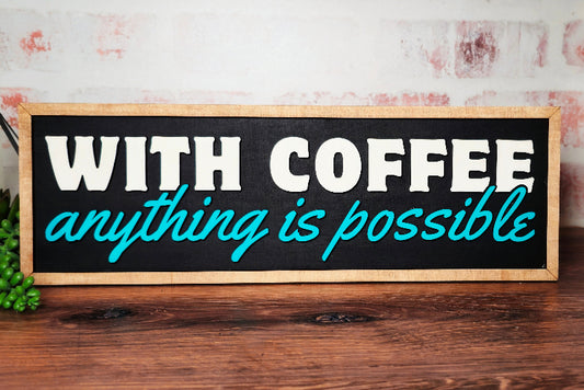 With Coffee anything is possible A5936: 3D Plank