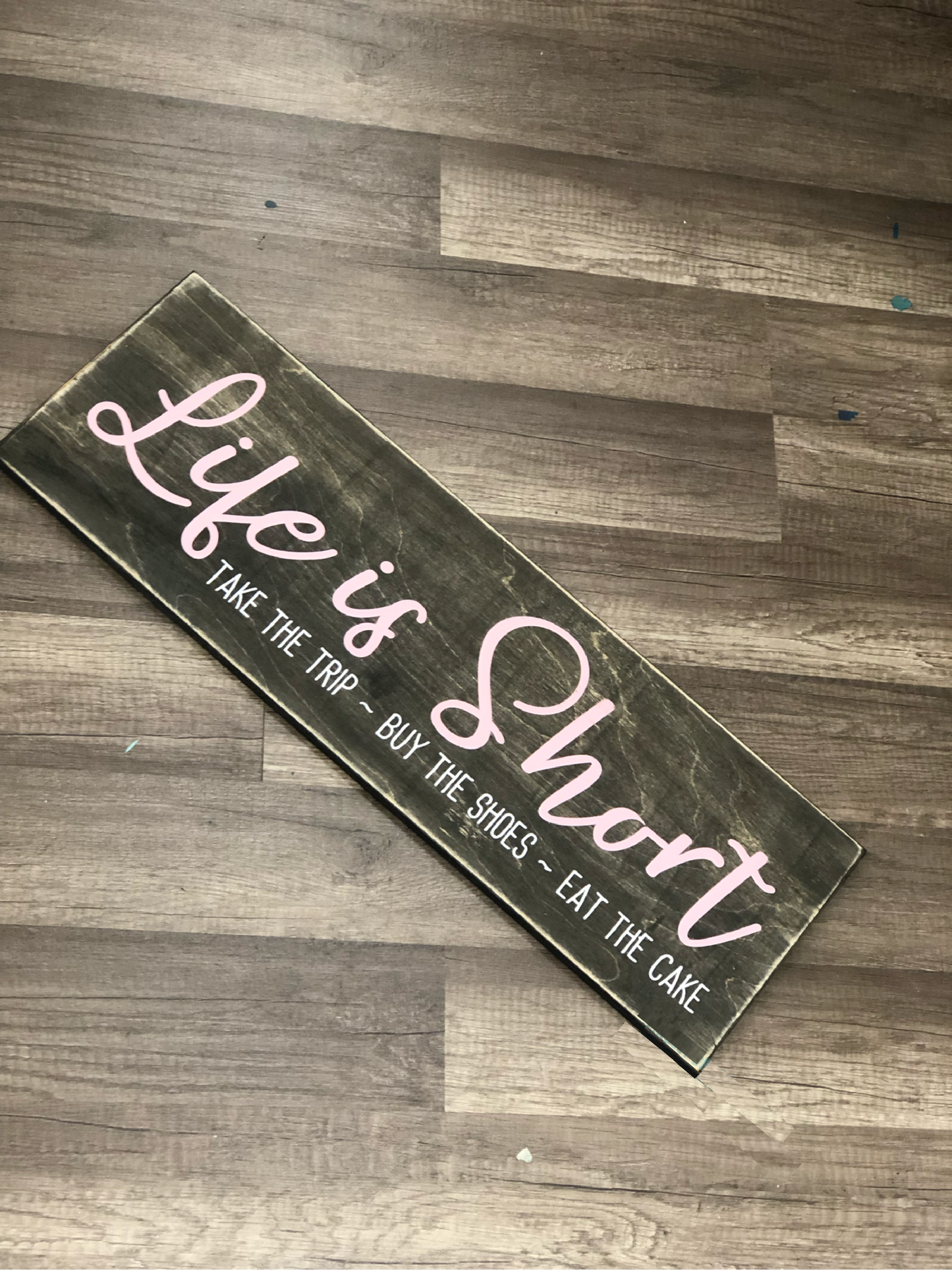 Life is short: take the trip, buy the shoes, eat the cake A5611N: Plank Design