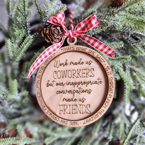 Work made us Coworkers but our inappropriate conversations made us Friends: 3D Ornaments A4339N