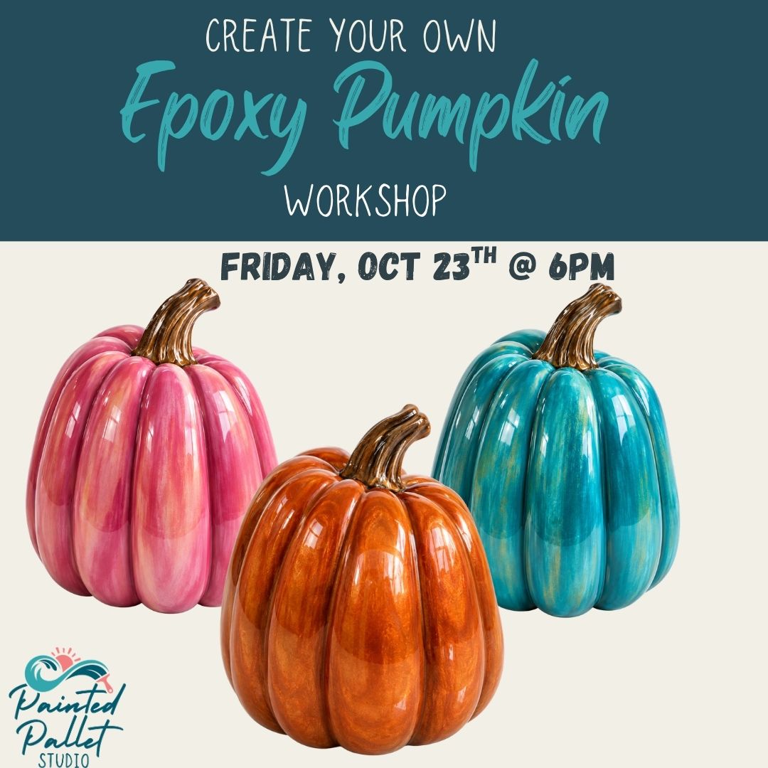 Promotional graphic for an 'Epoxy Pumpkin Workshop' by Painted Bullet Studio, featuring three glossy, painted ceramic pumpkins in pink, orange, and teal on a split dark teal and cream background with workshop details.