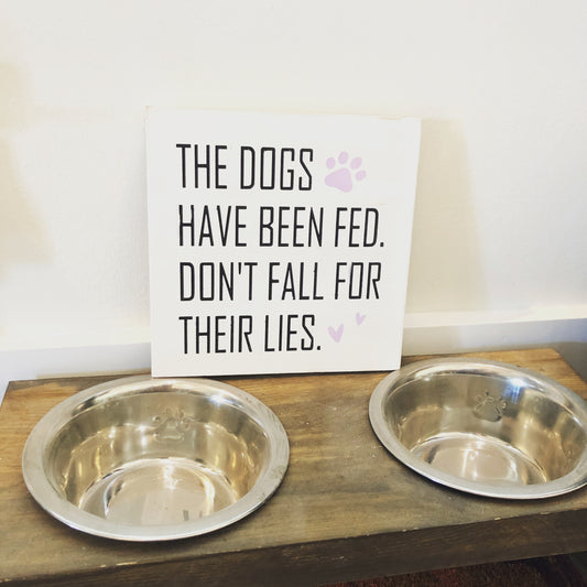 The dogs have been fed, don't fall for their lies:  Square Design