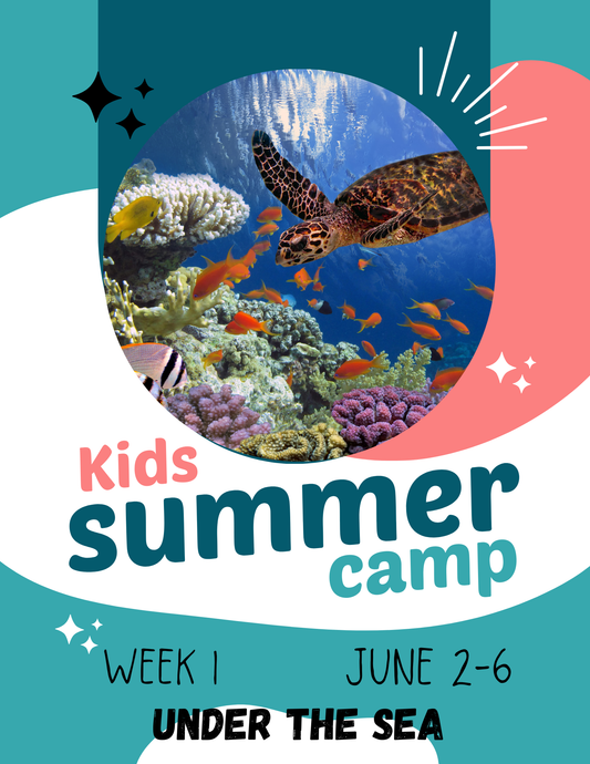 2025 KIDS SUMMER CREATIVITY CAMP! Week 1 June 2-6 Under the Sea