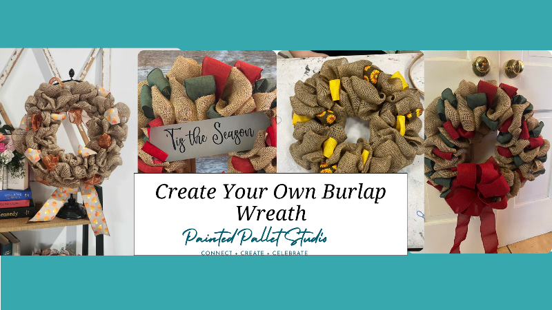Collage of burlap wreaths with text 'Create Your Own Burlap Wreath' and 'Painted Pallet Studio'.
