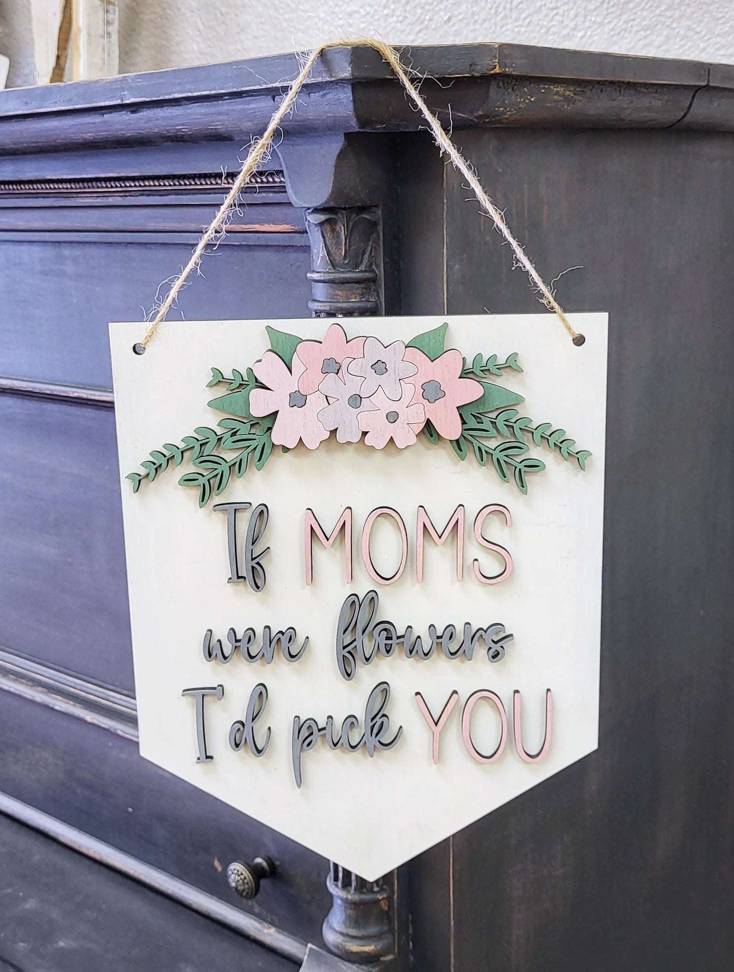 If moms were flowers, I'd pick you: 3D Door hanger A1832N